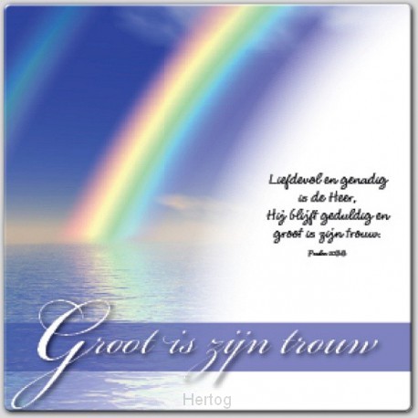 Choice kaartje groot is Uw trouw