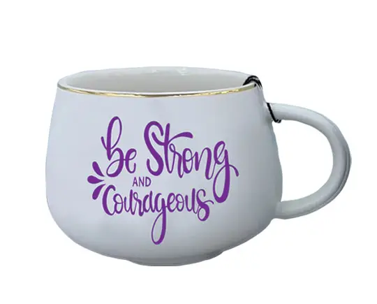 Ceramic mug Be strong and courageous